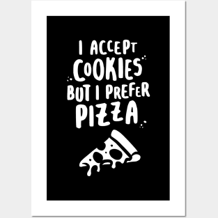 I Accept Cookies But I Prefer Pizza - W Posters and Art